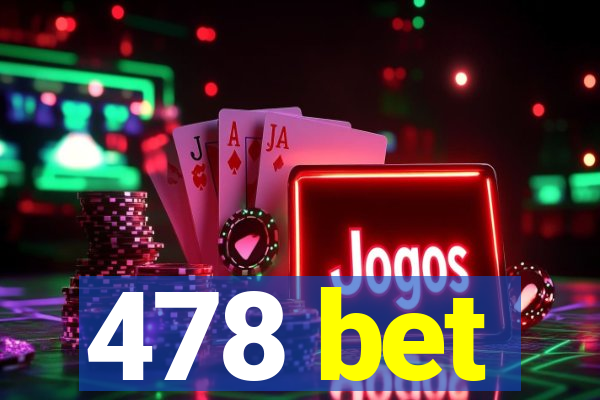 478 bet